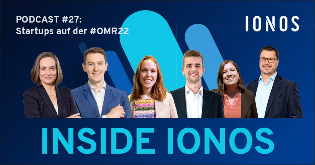 Inside IONOS #27: Startups auf der #OMR22