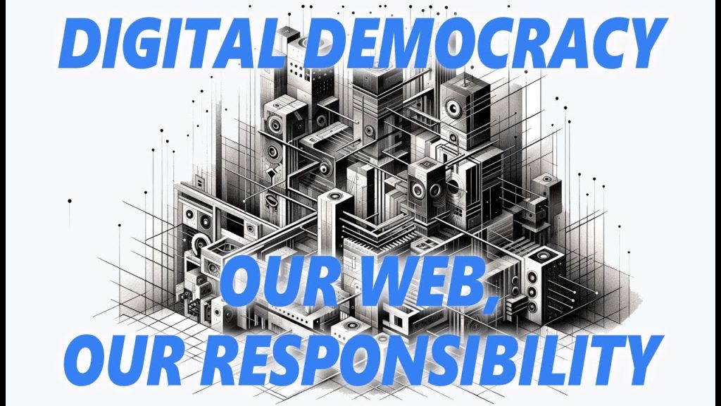 Screenshot mit Beschriftung: Digital Democracy - Our Web, our responsibility