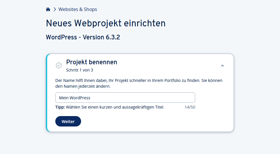 Eingabefeld im IONOS Konto, um ein neues Webprojekt mit WordPress zu benennen. Der Benutzername ist "Mein WordPress". Unter dem Eingabefeld befindet sich die Schaltfläche "Weiter".